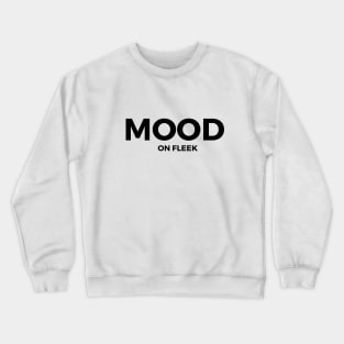 Mood On Fleek Crewneck Sweatshirt